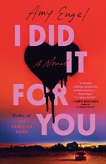 I Did It For You: A Novel