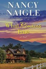 What Remains True: A Novel