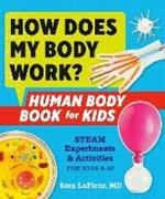 How Does My Body Work: Human Body Book for Kids Steam Experiments & Activities for Kids 8-12