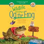 Wildlife According to Og the Frog