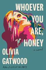 Whoever You Are, Honey: A Novel