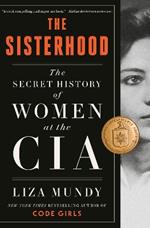 The Sisterhood: The Secret History of Women at the CIA