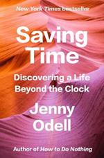 Saving Time: Discovering a Life Beyond Productivity Culture