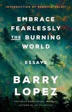 Embrace Fearlessly the Burning World: Essays