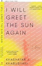 I Will Greet the Sun Again: A Novel