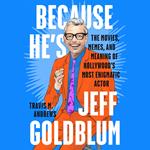 Because He's Jeff Goldblum