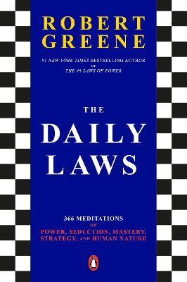 The Daily Laws: 366 Meditations on Power, Seduction, Mastery, Strategy, and Human Nature - Robert Greene - cover