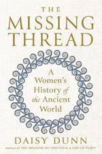 The Missing Thread: A Women's History of the Ancient World