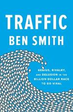 Traffic: Genius, Rivalry, and Delusion in the Billion-Dollar Race