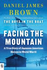 Facing the Mountain: A True Story of Japanese American Heroes in World War II