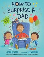 How to Surprise a Dad: A Book for Dads and Kids