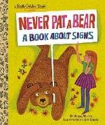 Never Pat a Bear: A Book About Signs