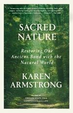 Sacred Nature: Restoring Our Ancient Bond with the Natural World