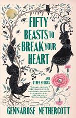 Fifty Beasts to Break Your Heart: And Other Stories