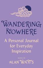 Wandering Nowhere: A Personal Journal for Everyday Inspiration
