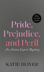 Pride, Prejudice, And Peril: An Austen Expert Mystery