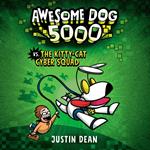 Awesome Dog 5000 vs. The Kitty-Cat Cyber Squad (Book 3)