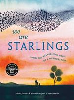 We Are Starlings: Inside the Mesmerizing Magic of a Murmuration