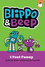 Blippo and Beep: I Feel Funny