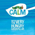 Calm with The Very Hungry Caterpillar