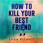 How to Kill Your Best Friend