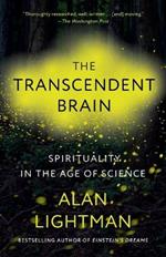 The Transcendent Brain: Spirituality in the Age of Science