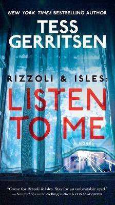 Rizzoli & Isles: Listen to Me: A Novel - Tess Gerritsen - cover