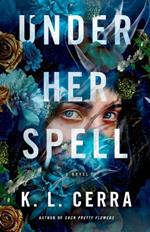 Under Her Spell: A Novel