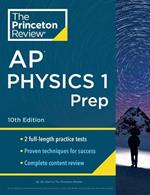 Princeton Review AP Physics 1 Prep, 2024: 2 Practice Tests + Complete Content Review + Strategies & Techniques