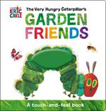 The Very Hungry Caterpillar's Garden Friends: A Touch-and-Feel Book