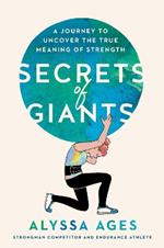 Secrets Of Giants: A Journey to Uncover the True Meaning of Strength