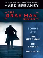 Mark Greaney's Gray Man Series: Books 1-3