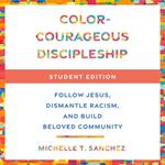 Color-Courageous Discipleship Student Edition