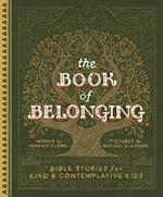 The Book of Belonging: Bible Stories for Kind and Contemplative Kids