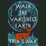 Walk the Vanished Earth