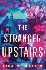 The Stranger Upstairs: A Novel