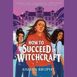 How To Succeed in Witchcraft