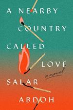 A Nearby Country Called Love: A Novel