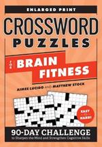 Crossword Puzzles for Brain Fitness: 90-Day Challenge to Sharpen the Mind and Strengthen Cognitive Skills Enlarged Print