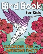 Bird Book for Kids: Coloring Fun and Awesome Facts