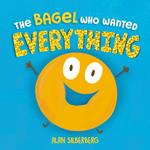 The Bagel Who Wanted Everything