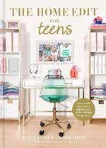 The Home Edit for Teens: How to Edit Your Space, Express Your Style, and Get Things Done!