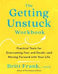 The Getting Unstuck Workbook: Practical Tools for Overcoming Fear and Doubt - and Moving Forward with Your  Life