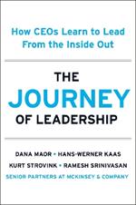 The Journey of Leadership: How CEO's Learn to Lead from the Inside Out