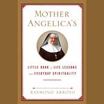 Mother Angelica's Little Book of Life Lessons and Everyday Spirituality