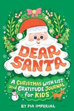 Dear Santa: A Christmas Wish List and Gratitude Journal for Kids