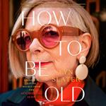 How to Be Old