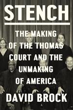 Stench: The Making of the Thomas Court and the Unmaking of America