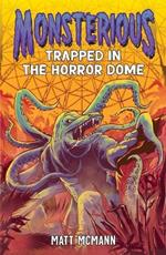 Trapped in the Horror Dome (Monsterious, Book 5)