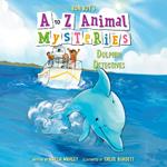 A to Z Animal Mysteries #4: Dolphin Detectives
